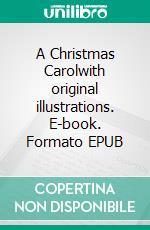 A Christmas Carolwith original illustrations. E-book. Formato EPUB ebook