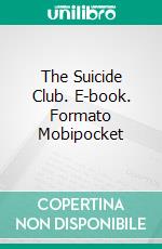 The Suicide Club. E-book. Formato Mobipocket ebook di Robert Louis Stevenson