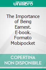 The Importance of Being Earnest. E-book. Formato EPUB ebook