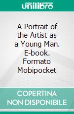 A Portrait of the Artist as a Young Man. E-book. Formato EPUB ebook