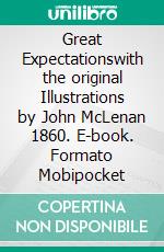 Great Expectationswith the original Illustrations by John McLenan 1860. E-book. Formato EPUB ebook di Charles Dickens