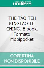 THE TÂO TEH KINGTAO TE CHING. E-book. Formato Mobipocket ebook di Lao Tzu