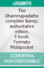 The Dhammapadathe complete & authoritative edition. E-book. Formato Mobipocket ebook di Max F. Müller