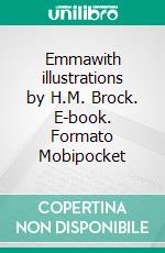 Emmawith illustrations by H.M. Brock. E-book. Formato Mobipocket ebook di Jane Austen