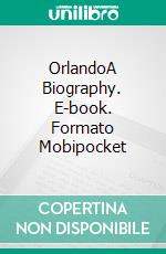 OrlandoA Biography. E-book. Formato EPUB ebook