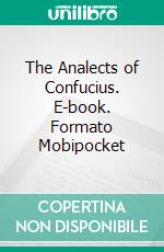 The Analects of Confucius. E-book. Formato EPUB ebook
