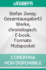 Stefan Zweig: Gesamtausgabe43 Werke, chronologisch. E-book. Formato Mobipocket ebook di Stefan Zweig