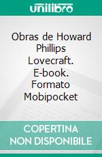 Obras de Howard Phillips Lovecraft. E-book. Formato EPUB ebook di Howard Phillips Lovecraft