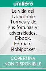 La vida del Lazarillo de Tormes y de sus fortunas y adversidades. E-book. Formato EPUB ebook