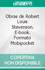 Obras de Robert Louis Stevenson. E-book. Formato EPUB ebook di Robert Louis Stevenson