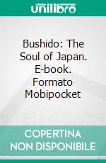 Bushido: The Soul of Japan. E-book. Formato Mobipocket ebook