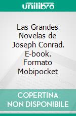 Las Grandes Novelas de Joseph Conrad. E-book. Formato EPUB ebook di Joseph Conrad