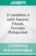 Il candeliere a sette fiamme. E-book. Formato Mobipocket ebook