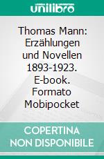 Thomas Mann: Erzählungen und Novellen 1893-1923. E-book. Formato EPUB ebook