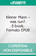 Kleiner Mann – was nun?. E-book. Formato EPUB ebook