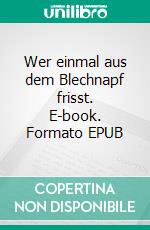 Wer einmal aus dem Blechnapf frisst. E-book. Formato EPUB ebook di Hans Fallada