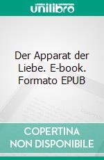 Der Apparat der Liebe. E-book. Formato EPUB ebook di Hans Fallada