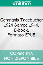 Gefängnis-Tagebücher  1924 &amp; 1944. E-book. Formato EPUB ebook