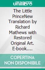 The Little PrinceNew Translation by Richard Mathews with Restored Original Art. E-book. Formato EPUB ebook