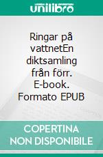 Ringar på vattnetEn diktsamling från förr. E-book. Formato EPUB ebook