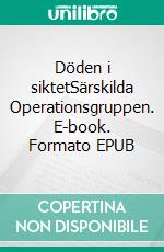 Döden i siktetSärskilda Operationsgruppen. E-book. Formato EPUB ebook di Roger Skagerlund