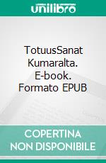 TotuusSanat Kumaralta. E-book. Formato EPUB ebook