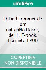 Ibland kommer de om nattenNattfasor, del 1. E-book. Formato EPUB ebook di Roger Skagerlund