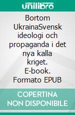 Bortom UkrainaSvensk ideologi och propaganda i det nya kalla kriget. E-book. Formato EPUB ebook