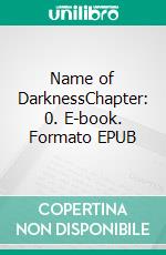 Name of DarknessChapter: 0. E-book. Formato EPUB