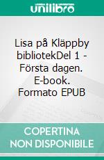 Lisa på Kläppby bibliotekDel 1 - Första dagen. E-book. Formato EPUB ebook
