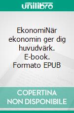 EkonomiNär ekonomin ger dig huvudvärk. E-book. Formato EPUB ebook di J WAHLSTRÖM