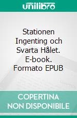 Stationen Ingenting och Svarta Hålet. E-book. Formato EPUB ebook