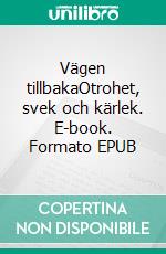 Vägen tillbakaOtrohet, svek och kärlek. E-book. Formato EPUB ebook