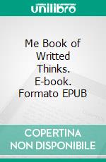 Me Book of Writted Thinks. E-book. Formato EPUB ebook