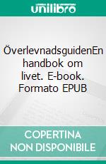 ÖverlevnadsguidenEn handbok om livet. E-book. Formato EPUB ebook