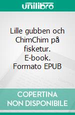 Lille gubben och ChimChim på fisketur. E-book. Formato EPUB ebook