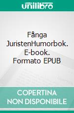 Fånga JuristenHumorbok. E-book. Formato EPUB ebook di Peter Stangendahl