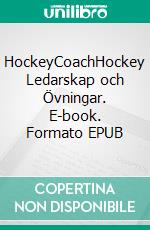 HockeyCoachHockey Ledarskap  och Övningar. E-book. Formato EPUB ebook di Jukka Aro