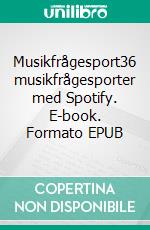 Musikfrågesport36 musikfrågesporter med Spotify. E-book. Formato EPUB ebook di Anders Berglund