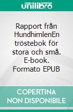 Rapport från HundhimlenEn tröstebok för stora och små. E-book. Formato EPUB ebook di Lena Deimo