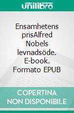 Ensamhetens prisAlfred Nobels levnadsöde. E-book. Formato EPUB ebook