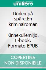 Döden på spåretEn kriminalroman i Kinnekullemiljö. E-book. Formato EPUB ebook