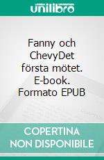 Fanny och ChevyDet första mötet. E-book. Formato EPUB