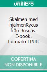 Skälmen med hjälmenRycus från Busnäs. E-book. Formato EPUB ebook