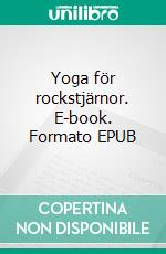 Yoga för rockstjärnor. E-book. Formato EPUB