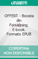 OFFERT - Boosta din Försäljning. E-book. Formato EPUB ebook di K Gryman