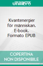 Kvantenergier för människan. E-book. Formato EPUB ebook