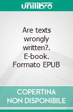 Are texts wrongly written?. E-book. Formato EPUB ebook