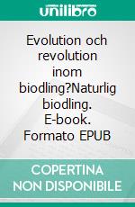 Evolution och revolution inom biodling?Naturlig biodling. E-book. Formato EPUB ebook di Stefan Breitholtz