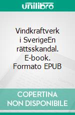 Vindkraftverk i SverigeEn rättsskandal. E-book. Formato EPUB ebook